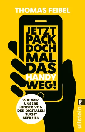 Feibel |  Jetzt pack doch mal das Handy weg! | Buch |  Sack Fachmedien