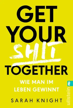 Knight |  Get your shit together | Buch |  Sack Fachmedien