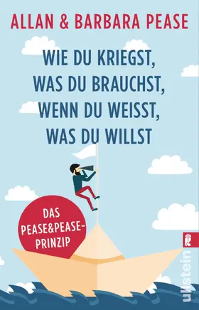 Pease |  Wie du kriegst, was du brauchst, wenn du weißt, was du willst | Buch |  Sack Fachmedien
