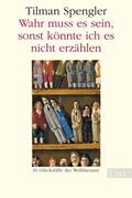 Spengler |  Wahr muss es sein, sonst könnte ich es nicht erzählen | Buch |  Sack Fachmedien