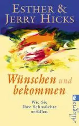 Hicks |  Wünschen und bekommen | Buch |  Sack Fachmedien