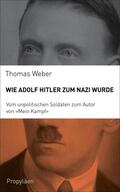 Weber |  Wie Adolf Hitler zum Nazi wurde | Buch |  Sack Fachmedien