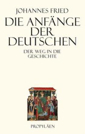 Fried |  Fried, J: Anfänge der Deutschen | Buch |  Sack Fachmedien