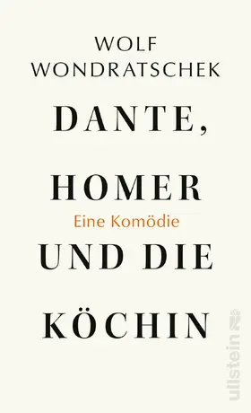 Wondratschek |  Dante, Homer und die Köchin. Eine Komödie | Buch |  Sack Fachmedien