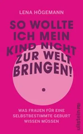 Högemann |  So wollte ich mein Kind nicht zur Welt bringen! | Buch |  Sack Fachmedien