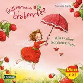 Dahle |  Maxi Pixi 356: Erdbeerinchen Erdbeerfee: Alles voller Sonnenschein | Buch |  Sack Fachmedien