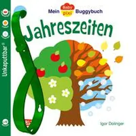 Dolinger |  Baby Pixi 45: Mein Baby-Pixi Buggybuch: Jahreszeiten | Buch |  Sack Fachmedien