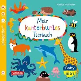 Baby Pixi (unkaputtbar) 58: Mein kunterbuntes Tierbuch | Buch | 978-3-551-05160-8 | www.sack.de