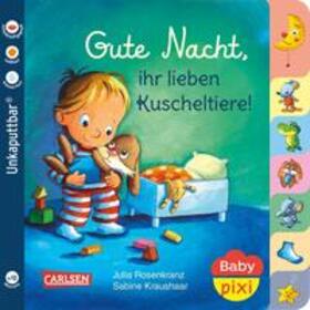 Rosenkranz |  Baby Pixi (unkaputtbar) 73: Gute Nacht, ihr lieben Kuscheltiere! | Buch |  Sack Fachmedien