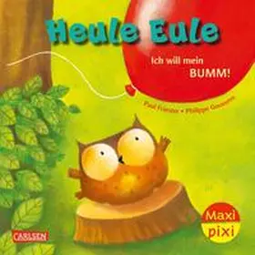 Friester |  Maxi Pixi 414: VE 5: Heule Eule - Ich will mein Bumm! (5 Exemplare) | Buch |  Sack Fachmedien