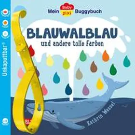 Wessel |  Baby Pixi (unkaputtbar) 135: Mein Baby-Pixi-Buggybuch: Blauwalblau und andere tolle Farben | Buch |  Sack Fachmedien