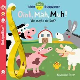 Holtfreter |  Baby Pixi (unkaputtbar) 140: Mein Baby-Pixi-Buggybuch: Oink, Mäh, Muh! | Buch |  Sack Fachmedien