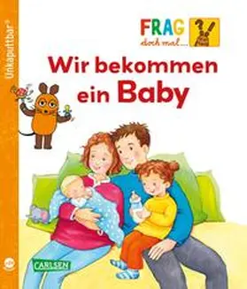 Klose |  Unkaputtbar: Frag doch mal die Maus: Wir bekommen ein Baby | Buch |  Sack Fachmedien