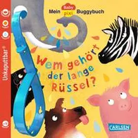 Klever |  Baby Pixi (unkaputtbar) 171: Mein Baby-Pixi-Buggybuch: Wem gehört der lange Rüssel? | Buch |  Sack Fachmedien