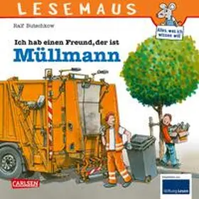 Butschkow |  LESEMAUS 106: Ich hab einen Freund, der ist Müllmann | Buch |  Sack Fachmedien