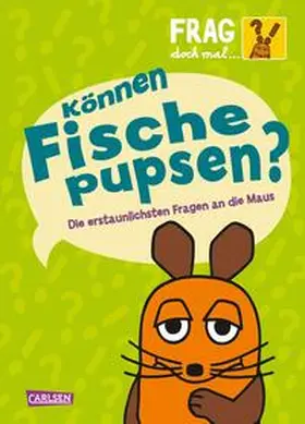Dahm | Frag doch mal ... die Maus: Können Fische pupsen? | Buch | 978-3-551-25343-9 | www.sack.de