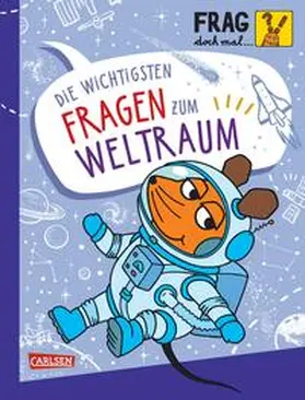 Hartwig |  Frag doch mal ... die Maus: Die wichtigsten Fragen zum Weltraum | Buch |  Sack Fachmedien