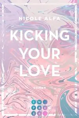 Alfa |  Kicking Your Love (Kiss'n'Kick 1) | Buch |  Sack Fachmedien