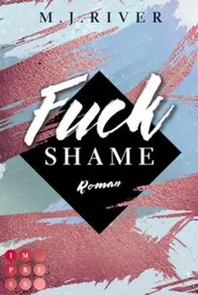 River | Fuck Shame (Fuck-Perfection-Reihe 4) | Buch | 978-3-551-30454-4 | www.sack.de