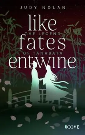 Nolan |  Like Fates Entwine (The Legend of Tanabata 2) | Buch |  Sack Fachmedien