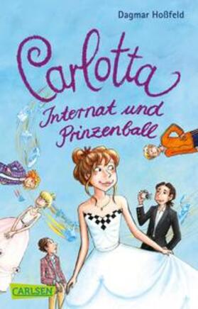 Hoßfeld | Carlotta 4: Carlotta - Internat und Prinzenball | Buch | 978-3-551-31637-0 | sack.de