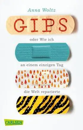 Woltz |  Gips oder Wie ich an einem einzigen Tag die Welt reparierte | Buch |  Sack Fachmedien
