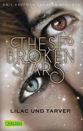 Kaufman / Spooner | These Broken Stars. Lilac und Tarver | Buch | 978-3-551-31774-2 | www.sack.de