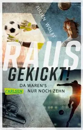 Wolff | Rausgekickt! Da waren's nur noch zehn | Buch | 978-3-551-31834-3 | www.sack.de