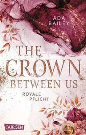 Bailey | The Crown Between Us. Royale Pflicht (Die "Crown"-Dilogie 2) | Buch | 978-3-551-32082-7 | www.sack.de