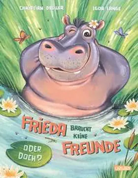 Dreller |  Frieda braucht keine Freunde! Oder doch? | Buch |  Sack Fachmedien