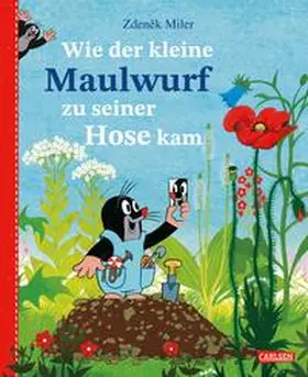 Miler / Petiška |  Wie der kleine Maulwurf zu seiner Hose kam | Buch |  Sack Fachmedien