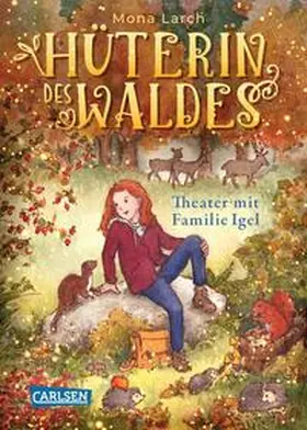Larch | Hüterin des Waldes 3: Theater mit Familie Igel | Buch | 978-3-551-55793-3 | sack.de