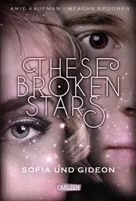 Kaufman / Spooner | These Broken Stars. Sofia und Gideon | Buch | 978-3-551-58371-0 | www.sack.de