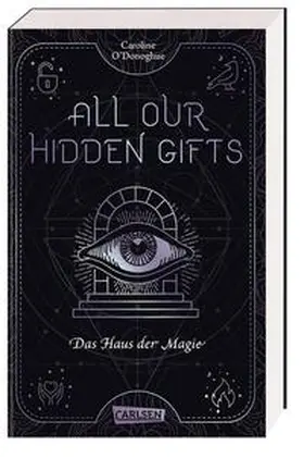 O'Donoghue |  All Our Hidden Gifts - Das Haus der Magie (All Our Hidden Gifts 3) | Buch |  Sack Fachmedien