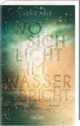 Able | Wo sich Licht im Wasser bricht (Westcoast Skies 1) | Buch | 978-3-551-58532-5 | www.sack.de