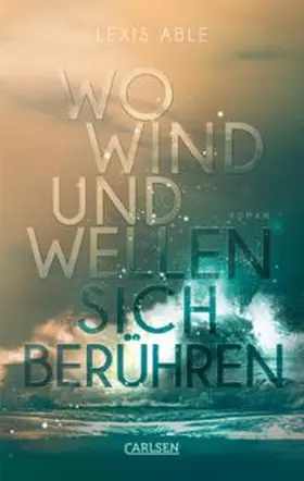 Able | Wo Wind und Wellen sich berühren (Westcoast Skies 2) | Buch | 978-3-551-58533-2 | www.sack.de