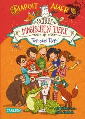 Auer |  Die Schule der magischen Tiere 05: Top oder Flop! | Buch |  Sack Fachmedien