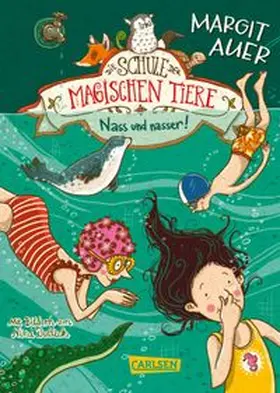 Auer |  Die Schule der magischen Tiere 06: Nass und nasser | Buch |  Sack Fachmedien