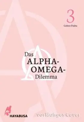 Fujita |  Das Alpha-Omega-Dilemma 3 | Buch |  Sack Fachmedien