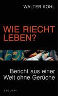 Kohl |  Wie riecht Leben? | Buch |  Sack Fachmedien