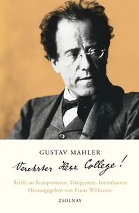 Willnauer |  Gustav Mahler "Verehrter Herr College!" | Buch |  Sack Fachmedien