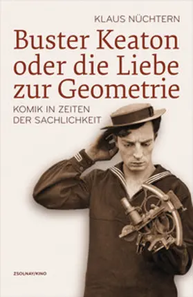 Nüchtern |  Buster Keaton oder die Liebe zur Geometrie | Buch |  Sack Fachmedien