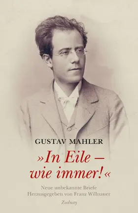 Willnauer |  Gustav Mahler "In Eile - wie immer!" | Buch |  Sack Fachmedien