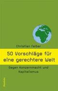 Felber |  50 Vorschläge für eine gerechtere Welt | Buch |  Sack Fachmedien