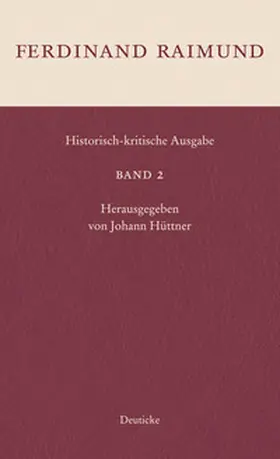 Raimund / Hüttner |  Historisch kritische Ausgabe Band 2 | Buch |  Sack Fachmedien