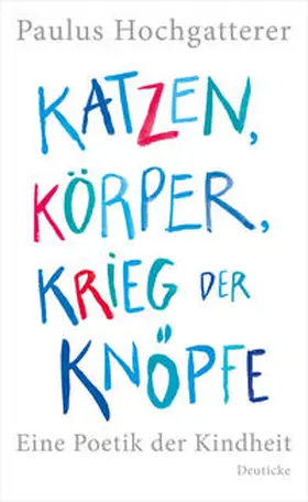 Hochgatterer | Katzen, Körper, Krieg der Knöpfe | Buch | 978-3-552-06353-2 | sack.de