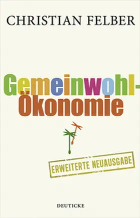 Felber | Die Gemeinwohl-Ökonomie | Buch | 978-3-552-06354-9 | www.sack.de