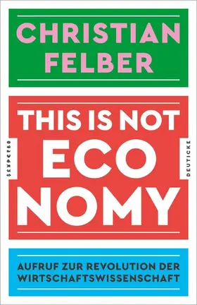 Felber |  This is not economy | eBook | Sack Fachmedien