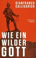 Calligarich |  Wie ein wilder Gott | Buch |  Sack Fachmedien