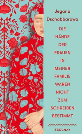 Dschabbarowa |  Die Hände der Frauen in meiner Familie waren nicht zum Schreiben bestimmt | Buch |  Sack Fachmedien